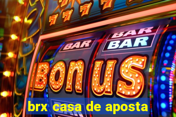 brx casa de aposta